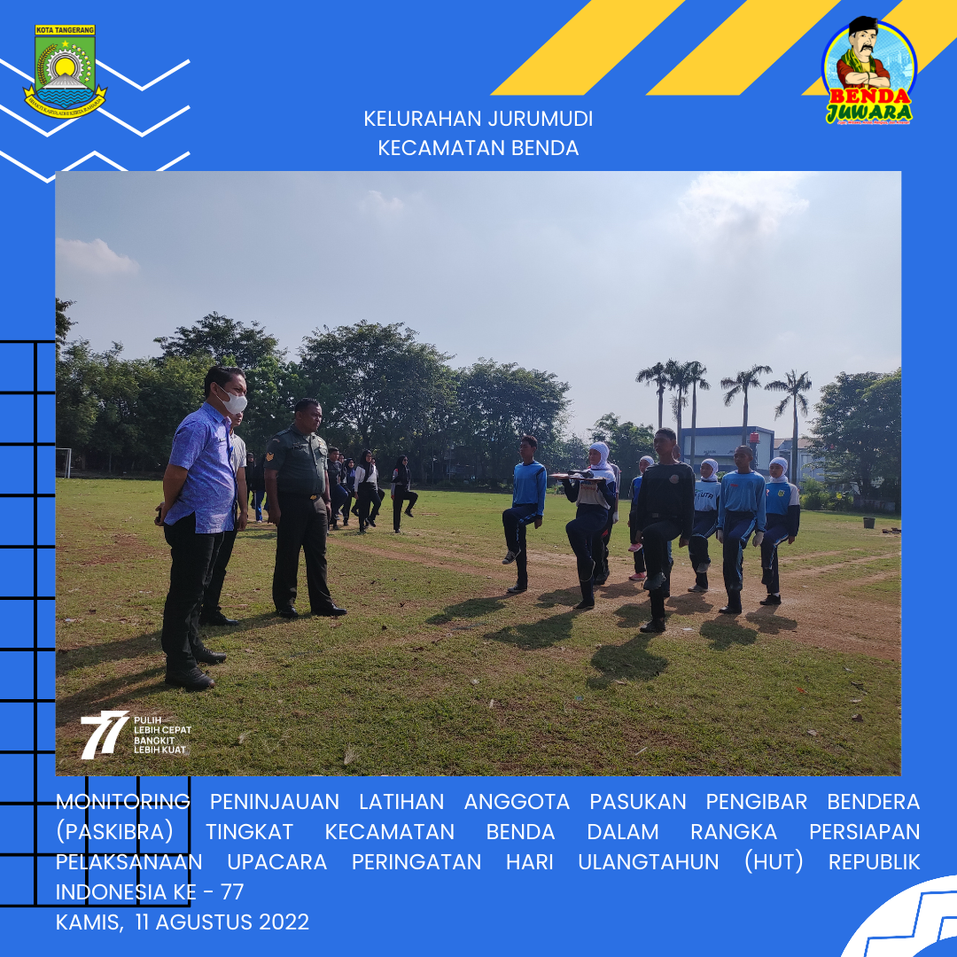 Monitiring pelatihan anggota Pasukan Pengibar Bendera (PASKIBRA) tingkat Kecamatan Benda dalam rangka persiapan pelaksanaan Upacara Peringatan Hari Ulang Tahun (HUT) Republik Indonesia ke 77.